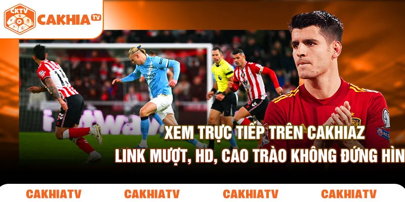 Xem trực tiếp trên cakhiaz link mượt, HD, cao trào không đứng hình.